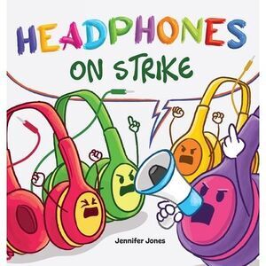 Headphones On Strike: A Rhyming Children's Book -- Jennifer Jones